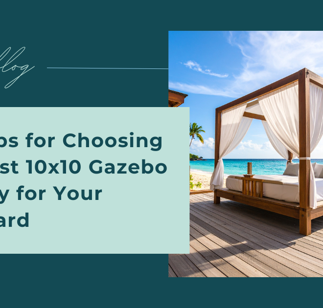 Top Tips for Choosing the Best 10×10 Gazebo Canopy for Your Backyard