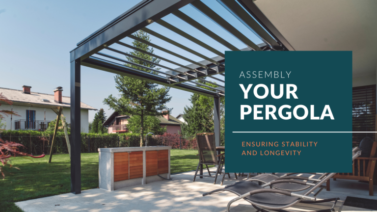 Assembling Your Pergola Ensuring Stability and Longevity