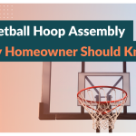 Basketball Hoop Assembly Hacks Every Homeowner Should Know
