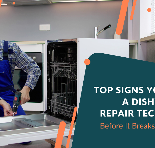 Top Signs You Need a Dishwasher Repair Technician Before It Breaks Completely