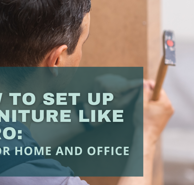 How to Set Up Furniture Like a Pro: Tips for Home and Office