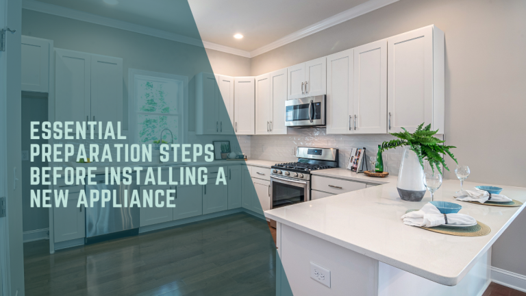 Essential Preparation Steps Before Installing a New Appliance