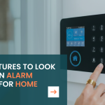 Top Features to Look for in an Alarm System for Home Safety
