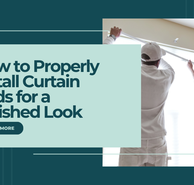 How to Properly Install Curtain Rods for a Polished Look