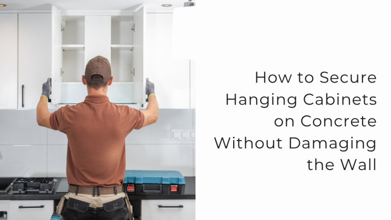 How to Secure Hanging Cabinets on Concrete Without Damaging the Wall