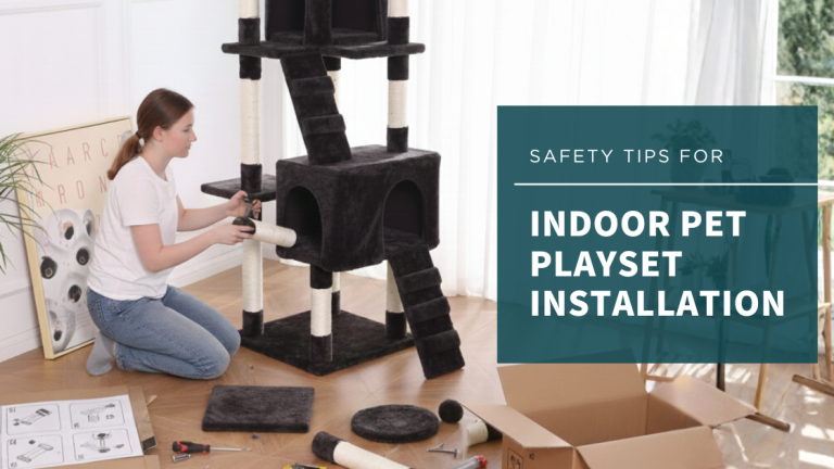 Safety Tips for Indoor Pet Playset Installation