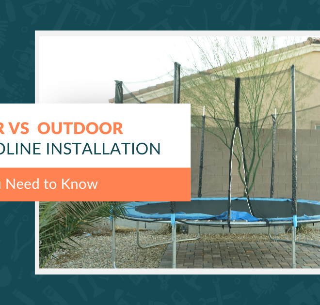 Indoor vs. Outdoor Trampoline Installation: What You Need to Know