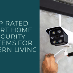 Top Rated Smart Home Security Systems for Modern Living