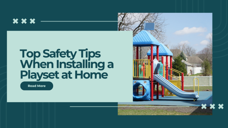 Top Safety Tips When Installing a Playset at Home