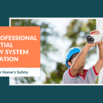 How Professional Residential Security System Installation Improves Your Home’s Safety