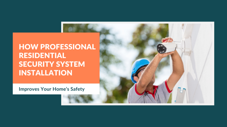 How Professional Residential Security System Installation Improves Your Home’s Safety