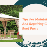 Tips for Maintaining and Repairing Gazebo Roof Parts