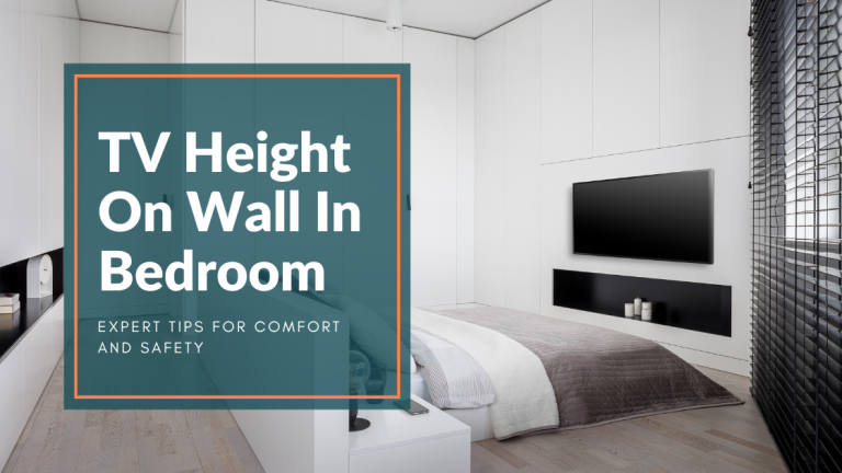 TV Height on Wall in Bedroom: Expert Tips for Comfort and Safety