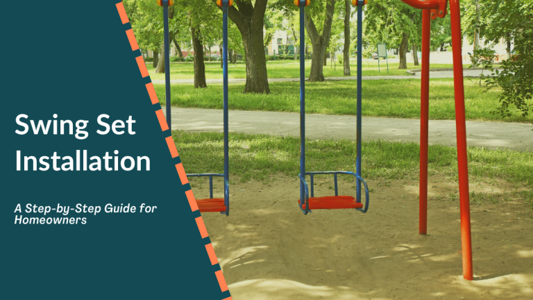 Swing Set Installation: A Step by Step Guide for Homeowners