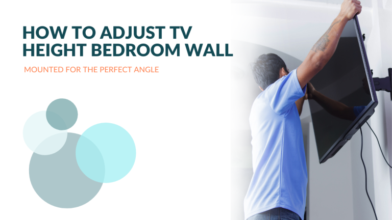 How to Adjust TV Height Bedroom Wall Mounted for the Perfect Angle