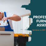 Professional Furniture Assembly Services vs DIY: Which Is Better?