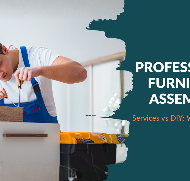 Professional Furniture Assembly Services vs DIY: Which Is Better?