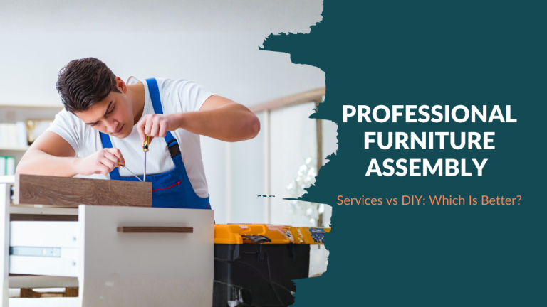 Professional Furniture Assembly Services vs DIY: Which Is Better?