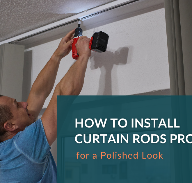 How to Install Curtain Rods Properly for a Polished Look