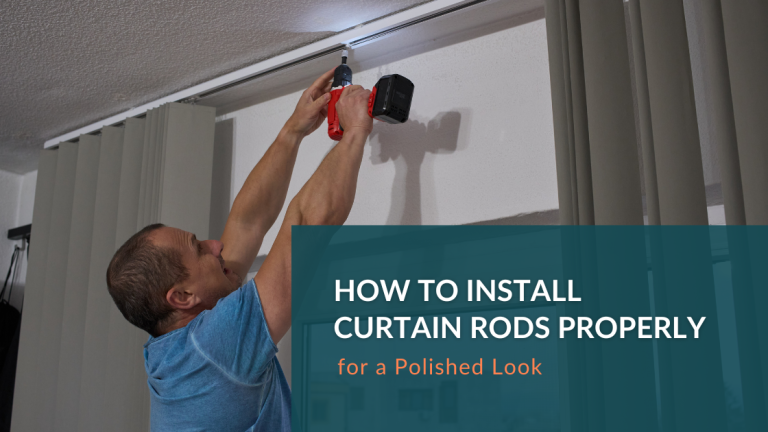 How to Install Curtain Rods Properly for a Polished Look
