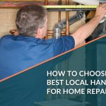 How to Choose the Best Local Handyman for Home Repairs