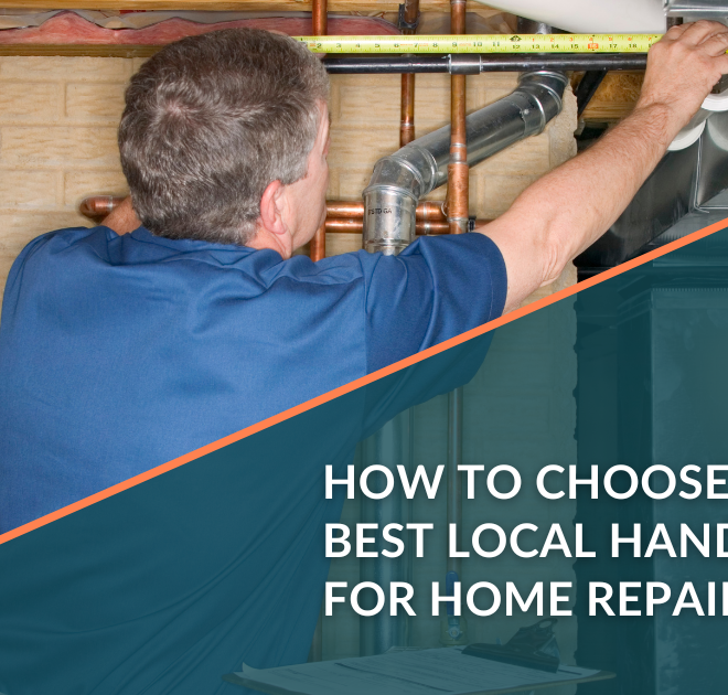 How to Choose the Best Local Handyman for Home Repairs