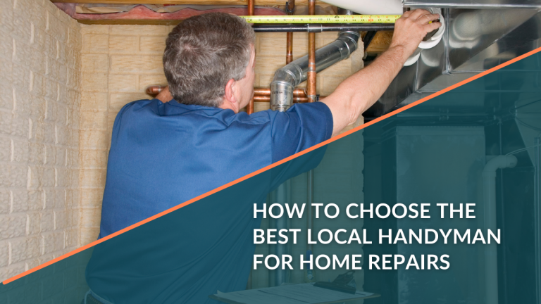 How to Choose the Best Local Handyman for Home Repairs