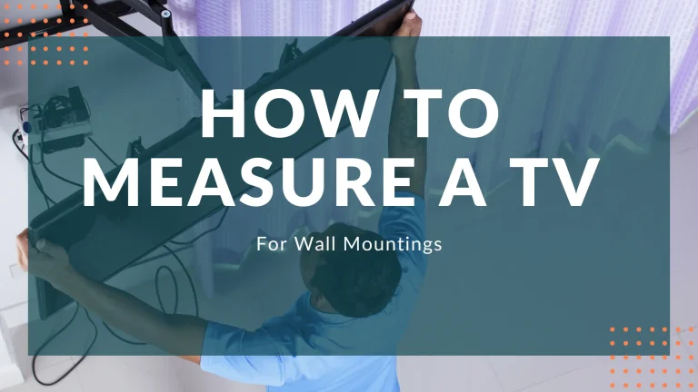 How to Measure a Flat Screen TV for Wall Mounting the Right Way