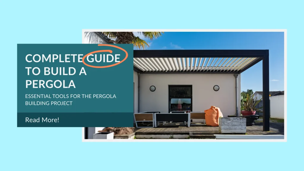 Complete Guide to Build a Pergola