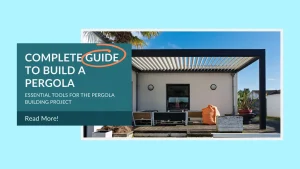 Pergola Assembly Guide to Build a Pergola Safely and Easily