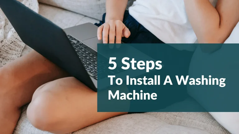 How to Install a Washing Machine: Step-by-Step Guide