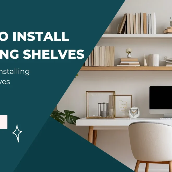 How to Install Floating Shelves Securely on Any Wall