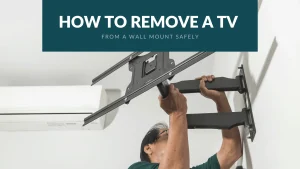 How to Remove a TV From a Wall Mount Safely