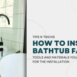 Installing a Bathtub Faucet? Here’s the Right Way to Do It