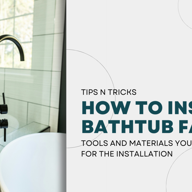 Installing a Bathtub Faucet? Here’s the Right Way to Do It