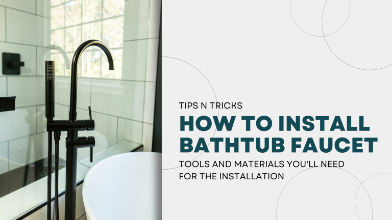 Installing a Bathtub Faucet? Here’s the Right Way to Do It
