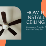 How to Install a Ceiling Fan Safely and Correctly