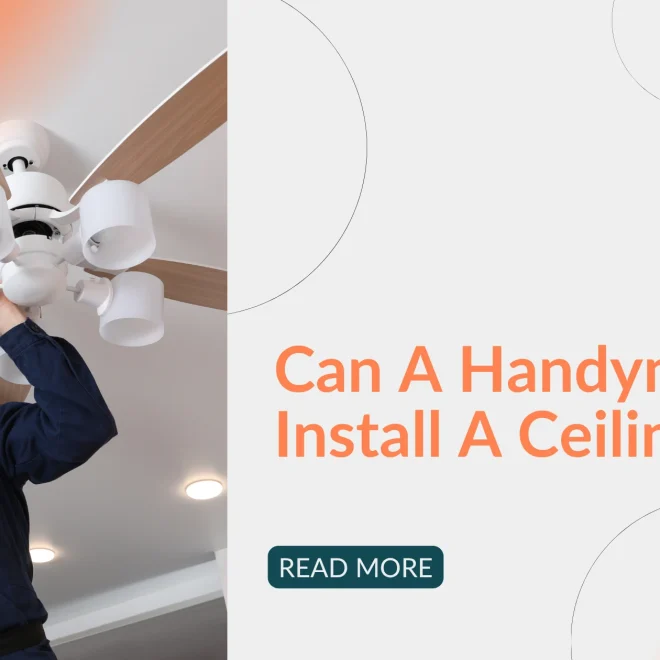 Can a Handyman Install a Ceiling Fan Easily and Safely?