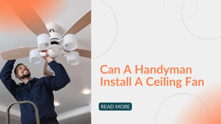 Can a Handyman Install a Ceiling Fan Easily and Safely?