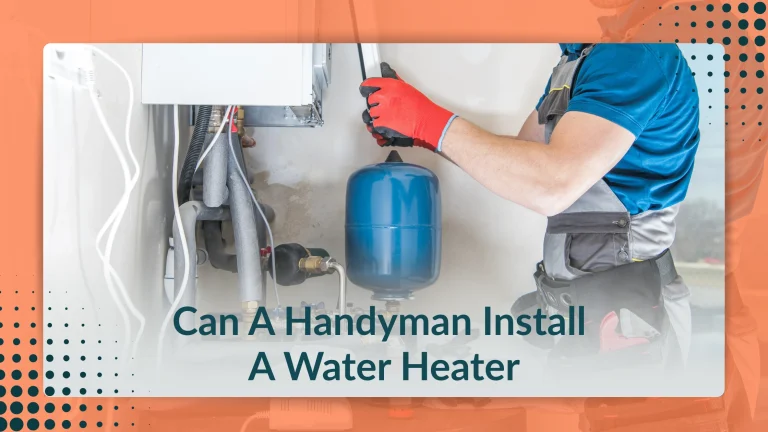 Can a Handyman Install a Water Heater Safely and Legally