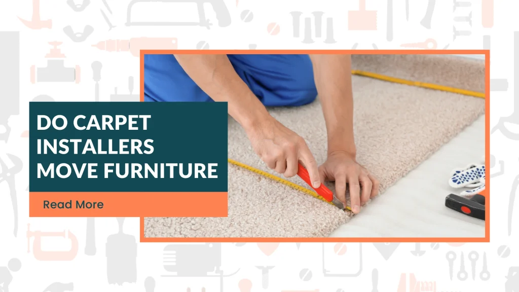 do carpet installers move furniture