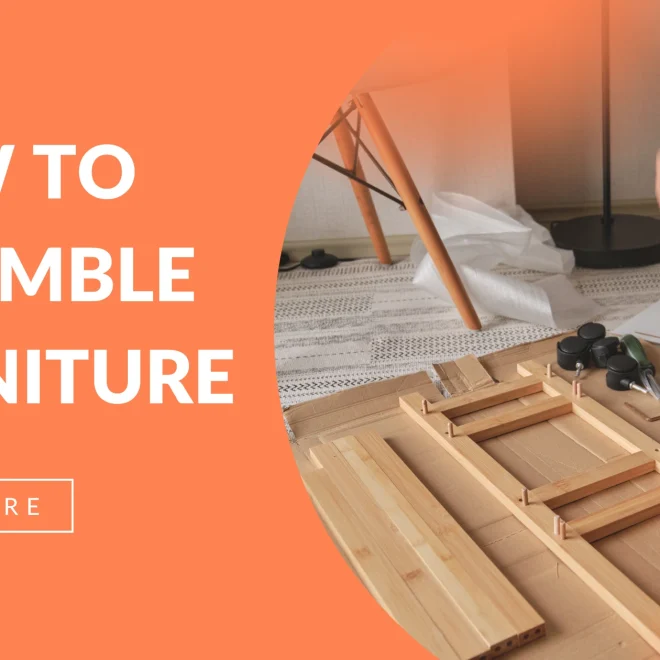 Complete Guide on How to Assemble Furniture Easily and Safely