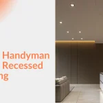 Can a Handyman Install Recessed Lighting Safely and Efficiently?