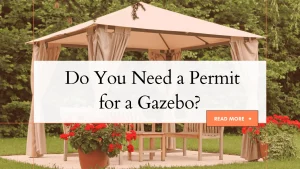Do You Need a Permit for a Gazebo?