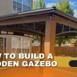 How to Build a Wooden Gazebo