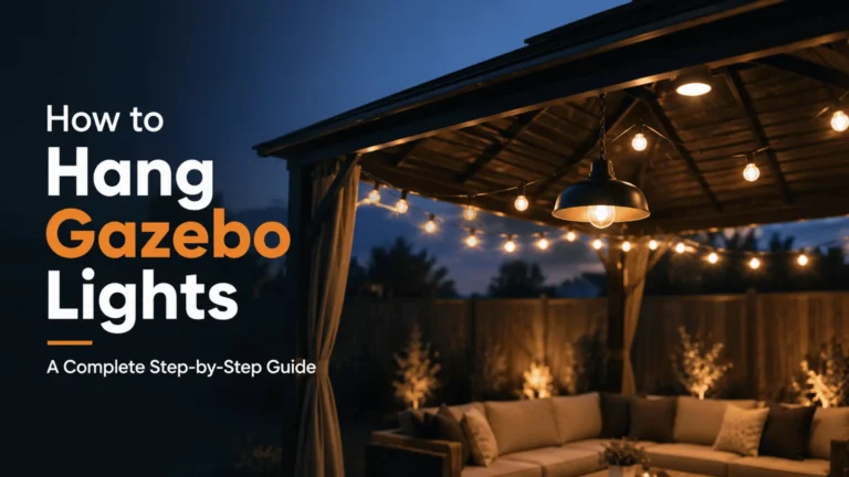 How to Hang Gazebo Lights: A Complete Step-by-Step Guide