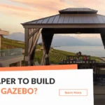 Is It Cheaper to Build or Buy a Gazebo? A Complete Cost Comparison Guide