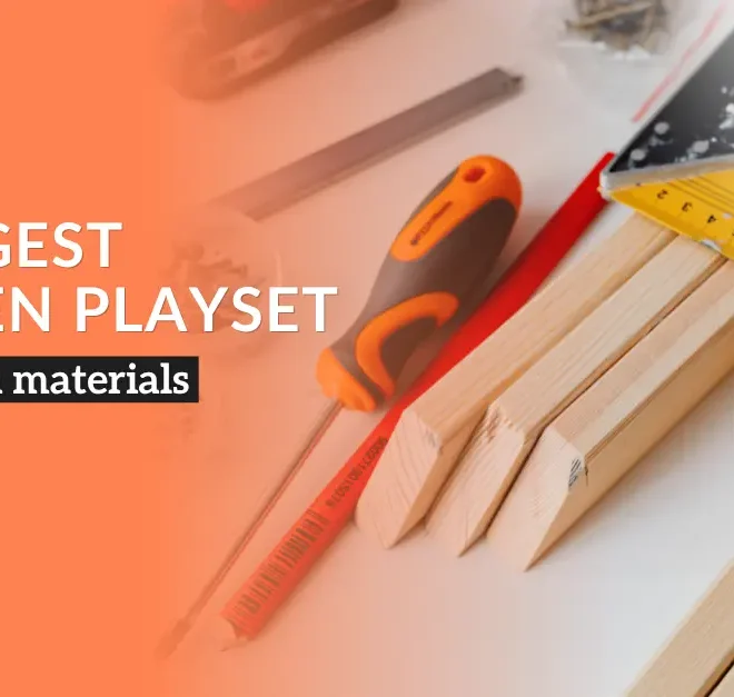 How to Choose the Strongest Wooden Playset Construction Materials for Safety and Durability