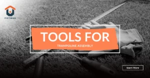 Tools for Trampoline Assembly: Everything You Need for a Safe, Sturdy Setup
