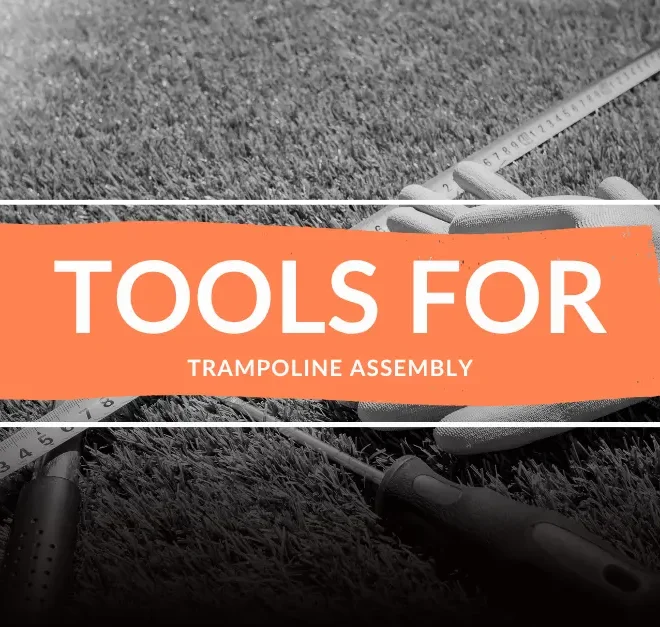 Tools for Trampoline Assembly: Everything You Need for a Safe, Sturdy Setup